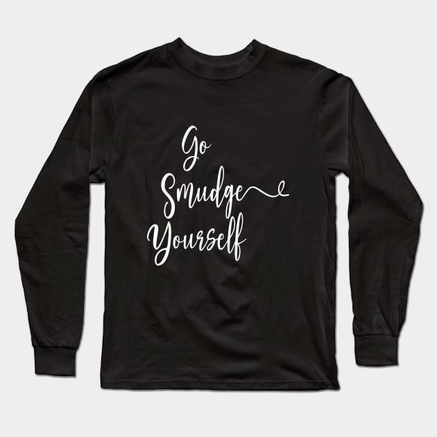 Go Smudge Yourself / Halloween 2023 Long Sleeve T-Shirt by Soulfully Sassy